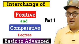 Interchange of Positive And Comparative Degree | Degrees of Comparison in English Grammar | Part 1 |