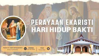 PERAYAAN EKARISTI HARI HIDUP BAKTI BERTEPATAN DENGAN PERAYAAN YESUS DI PERSEMBAHKAN DI BAIT ALLAH