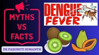 MYTHS & FACTS ABOUT DENGUE FEVER - DR Pasunuti Sumanth