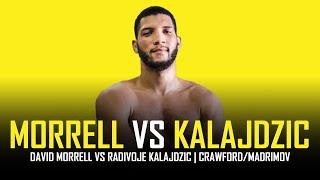 DAVID MORRELL VS RADIVOJE KALAJDZIC - FIGHT PREVIEW (CRAWFORD/MADRIMOV UNDERCARD)