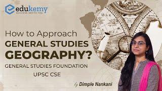 How to Approach Geography for General Studies | UPSC CSE | IAS EXAM | Edukemy