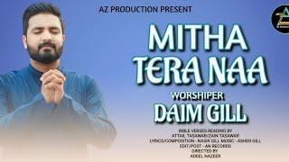 Mitha Tera Naa || Daim Gill || 4K || New Masihi Geet 2024 || AZ Productions