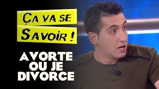 AVORTE OU JE DIVORCE - Ça va se savoir !