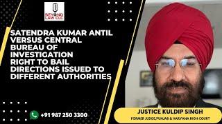 Satendra Kumar Antil v. CBI, Right of Bail: Justice Kuldip Singh