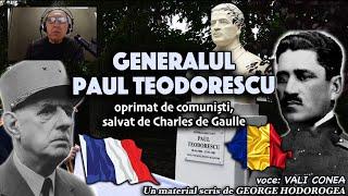 Generalul Paul Teodorescu, oprimat de comunisti, salvat de Charles de Gaulle