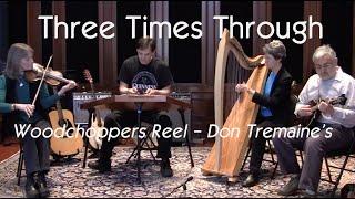 Woodchopper's Reel - Don Tremaine's Reel - Three Times Through