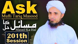 Ask Mufti Tariq Masood | Masail Ka Hal | 201th Session | Solve Your Problems 