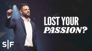 Lost Your Passion? Here's How To Recover It | Steven Furtick