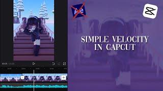how to make a SIMPLE VELOCITY edit using CAPCUT [TUTORIAL]