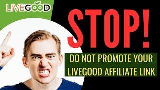 LiveGood Review: Do Not Promote Your LiveGood Affiliate Link