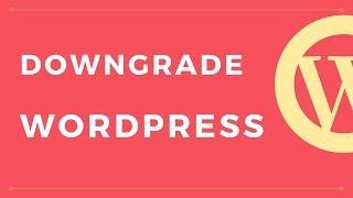 How To Downgrade WordPress 5 to 4.9.9 (or Any Versions) In Depth Step By Step