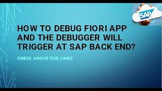 SAP Fiori: How to Debug FIORI App and the Debugger will trigger at SAP Back End?