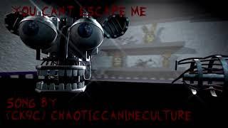 FNAF SONG "YOU CAN'T ESCAPE ME"