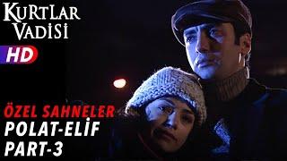 Polat Alemdar ve Elif Sahneleri (Part 3)  - Kurtlar Vadisi | Özel Sahneler