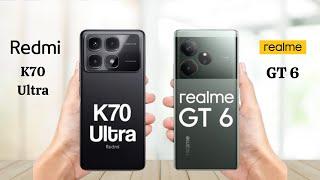 Redmi K70 Ultra Vs Realme GT 6 - Full Comparison 2024