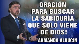 Armando Alducin 2025 Ultimas Predicas Oración Para Buscar La Sabiduría Que Solo Viene De Dios!