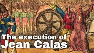 10th March 1762: Execution of Jean Calas prompts debates on religious intolerance in France