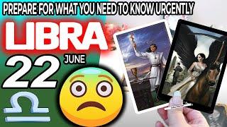 Libra PREPARE FOR WHAT YOU NEED TO KNOW URGENTLY️ horoscope for today JUNE 22 2024  #libra