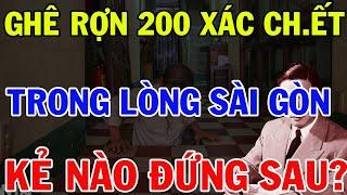 RÙNG RỢN 200 XÁC CHẾT GIỮ LÒNG TP SÀI GÒN