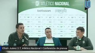 Presentación de Efraín Juárez con el Atlético Nacional | Conferencia de prensa 🟢️