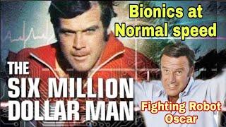 SIX MILLION DOLLAR MAN -  Bionics at Normal speed - (Fighting Robot Oscar)