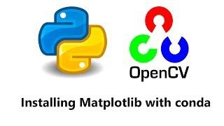 Computer Vision with Python and OpenCV - Installing and Updating matplotlib with conda