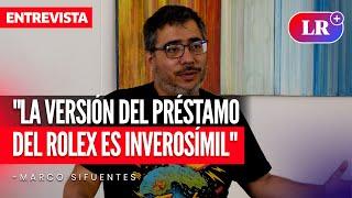 Marco SIFUENTES: “La versión del PRÉSTAMO del ROLEX es INVEROSÍMIL” | ENTREVISTA | #LR