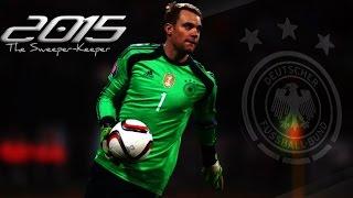 Manuel Neuer | The Sweeper-Keeper | 2015 HD