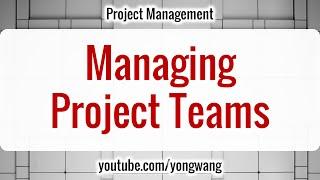 Project Management 14: Managing Project Teams