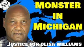 Monster in Michigan - Justice for Olisa - Follow Isiah Williams thru the Court System