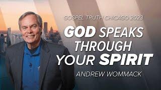 God Speaks Through Your Spirit - Andrew Wommack @ Chicago GTC 2023 - Session 5