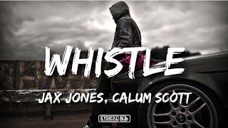 Jax Jones, Calum Scott - Whistle {Lyrics}