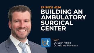 Building an Ambulatory Surgery Center w/ Dr. Sean Hislop | BackTable Podcast Ep. 296