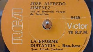 La enorme distancia - José Alfredo Jimenez  - Ranchera.