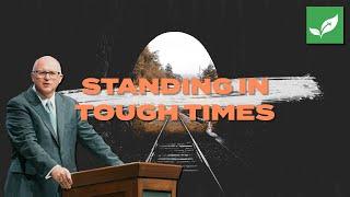 Pastor Paul Chappell: Standing In Tough Times