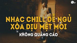 Nhạc Chill Dễ Ngủ - 2h Chìm Đắm Trong Những Bài Nhạc Lofi Việt Nhẹ Nhàng Cực Chill Để Thư Giãn