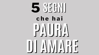 5 segni che hai paura di amare