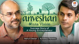 Anveshan Farms: Success Story of A Young Entrepreneur | Kuldeep Parewa | Rahul Dewan | #business