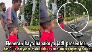 Bos Cilik mulai sidak Rumah andara udah ngevlog sendiri mau gantiin papa raffi