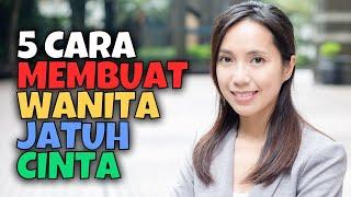 5 CARA MEMBUAT WANITA JATUH CINTA KEPADA KITA DENGAN MUDAH | AKU DAN KAMU