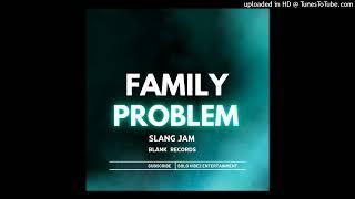 FAMILY  PROBLEM | SLANG JAM |SOLO VIBEZ 2023