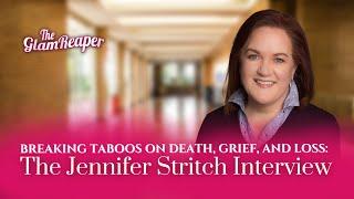 Breaking Taboos on Death, Grief, and Loss: The Jennifer Stritch Interview