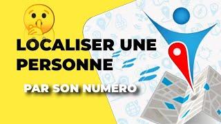 Comment localiser une personne avec son numéro de téléphone. localiser le portable d'une personne.