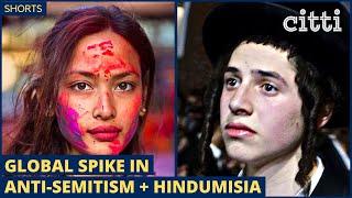 Who's behind the spike in anti-Semitism + Hindumisia ?