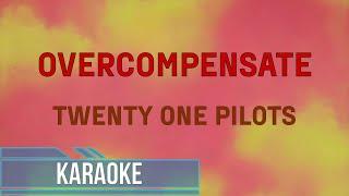 Twenty One Pilots - Overcompensate (Karaoke)