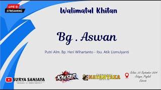 LIVE WALIMATUL KHITAN " BG. ASWAN " - NAYANTAKA CAMPURSARI - KAESAR AUDIO - SURYA SANJAYA .