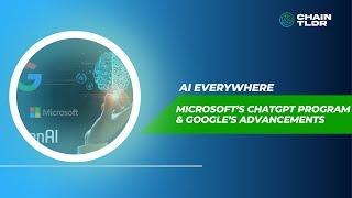 AI Everywhere: MS ChatGPT & Google Advancements