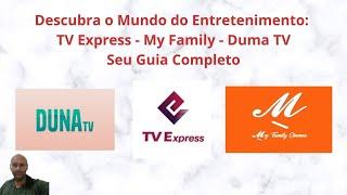 Descubra o Mundo do Entretenimento: TV Express, My Family e Duma TV - Seu Guia Completo