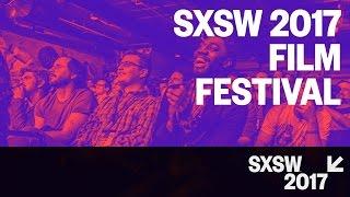 SXSW 2017 Film Festival