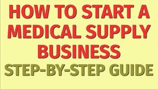 Starting a Medical Supply Business Guide | How to Start a Medical Supply Business | Medical Ideas